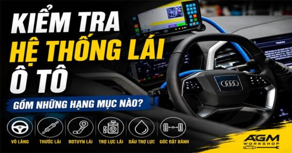 kiêm tra hệ thống lái ô tô gồm những hạng mục nào